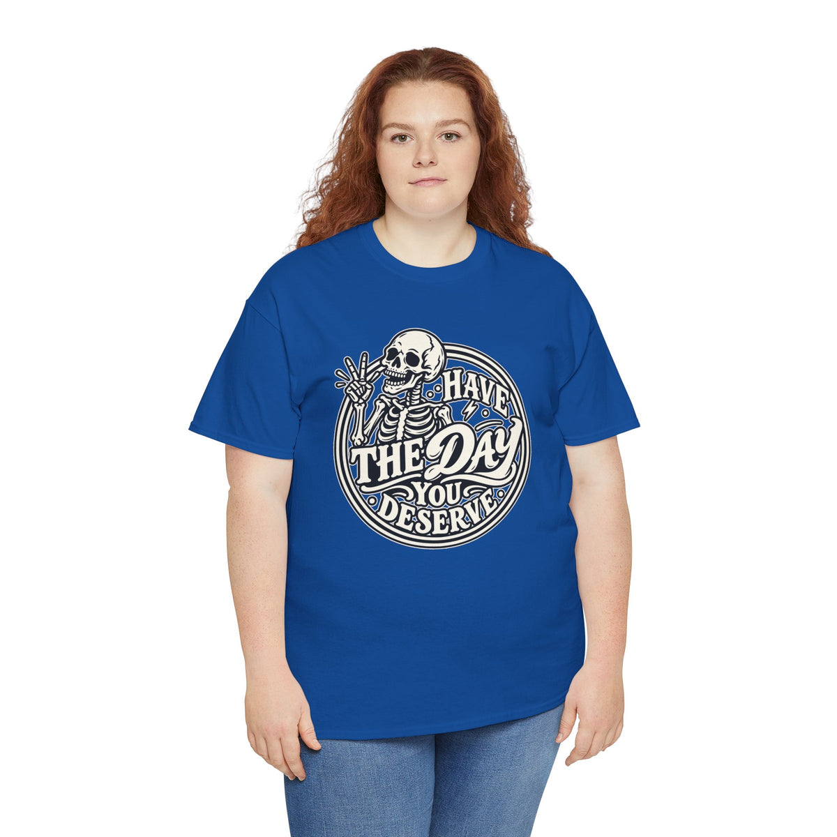 Have the Day You Deserve Tee — Vintage Skeleton Graphic T‑Shirt