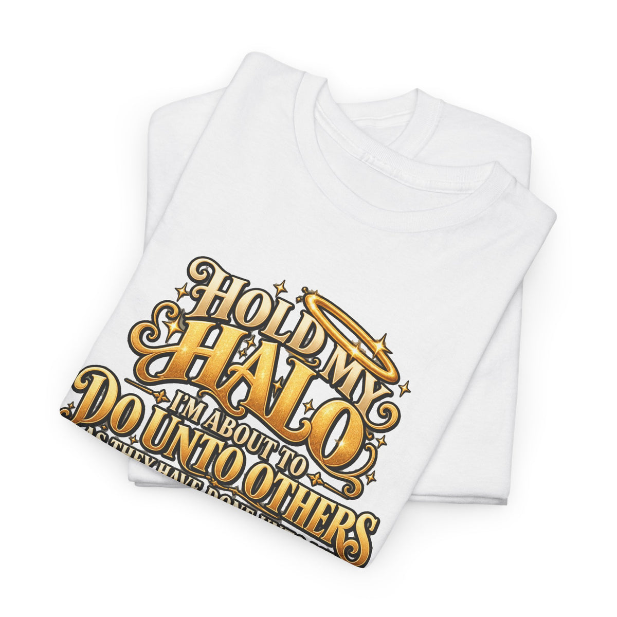 T-Shirt — "Hold My Halo I'm About To Do Unto Others" Vintage Faith Graphic Tee