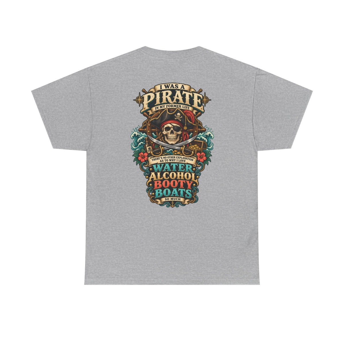 Pirate Skull Tee — "I Was a Pirate" Nautical Skull, Water • Alcohol • Booty • Boats Graphic T‑Shirt
