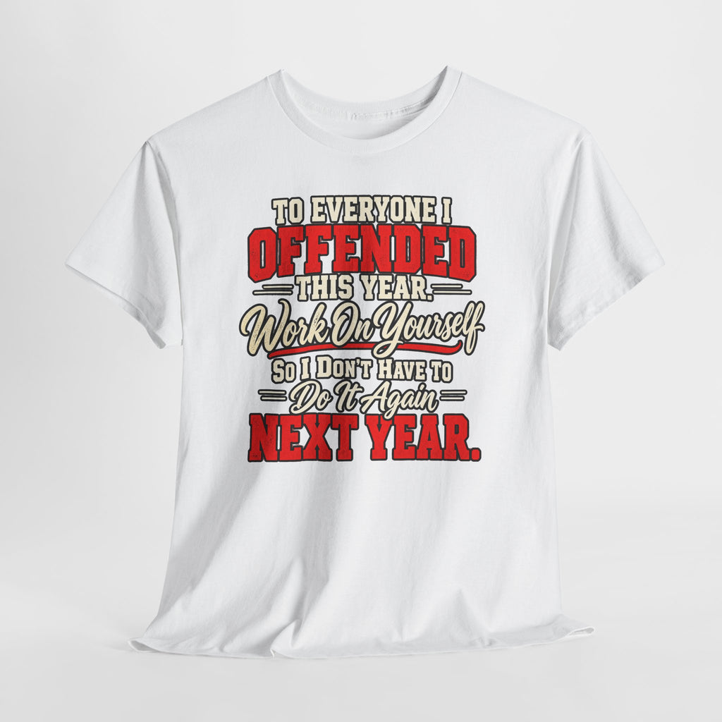 To Everyone I Offended This Year Funny New Year T-Shirt