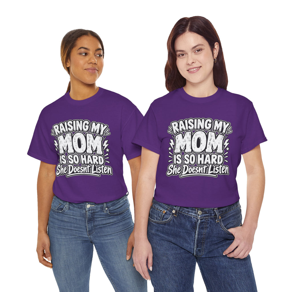 Raising My Mom Is So Hard Tee — Funny Mother-Son Humor Gift