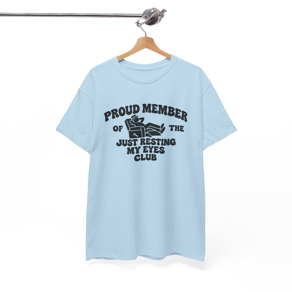 Resting My Eyes Club T-Shirt — "Proud Member of the Just Resting My Eyes Club" Graphic Tee