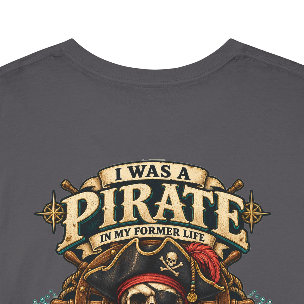 Pirate Skull Tee — "I Was a Pirate" Nautical Skull, Water • Alcohol • Booty • Boats Graphic T‑Shirt