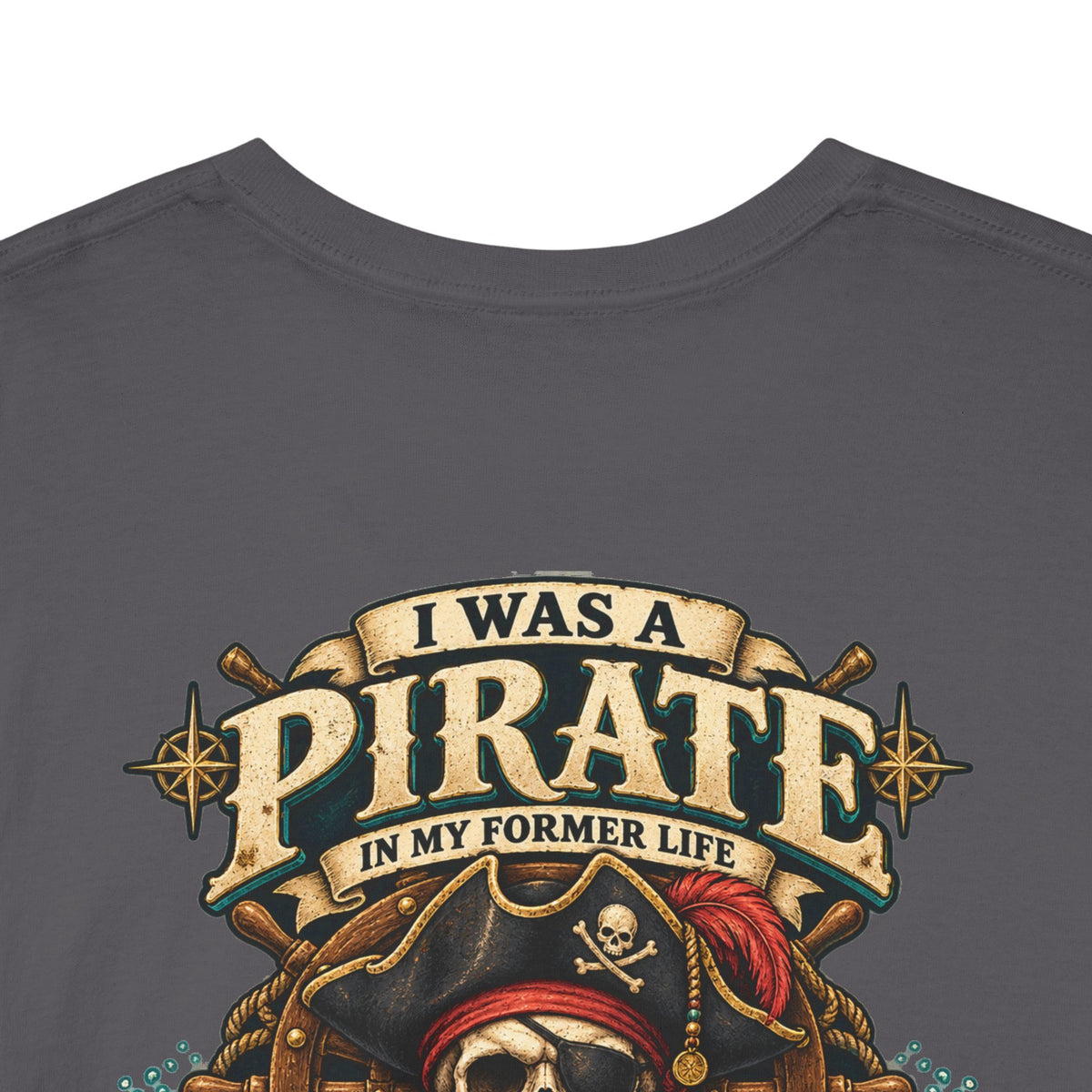 Pirate Skull Tee — "I Was a Pirate" Nautical Skull, Water • Alcohol • Booty • Boats Graphic T‑Shirt