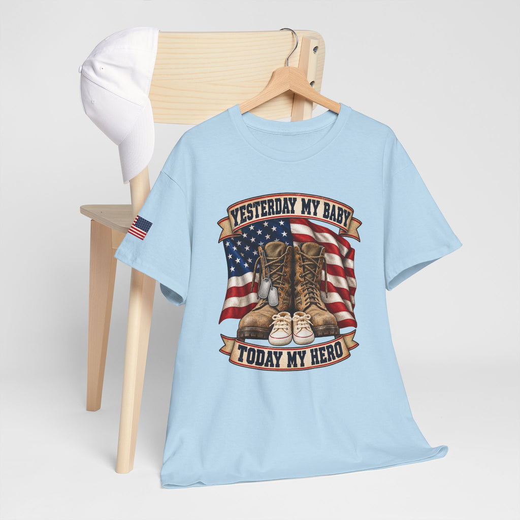 Yesterday My Baby, Today My Hero Military Tribute Tee