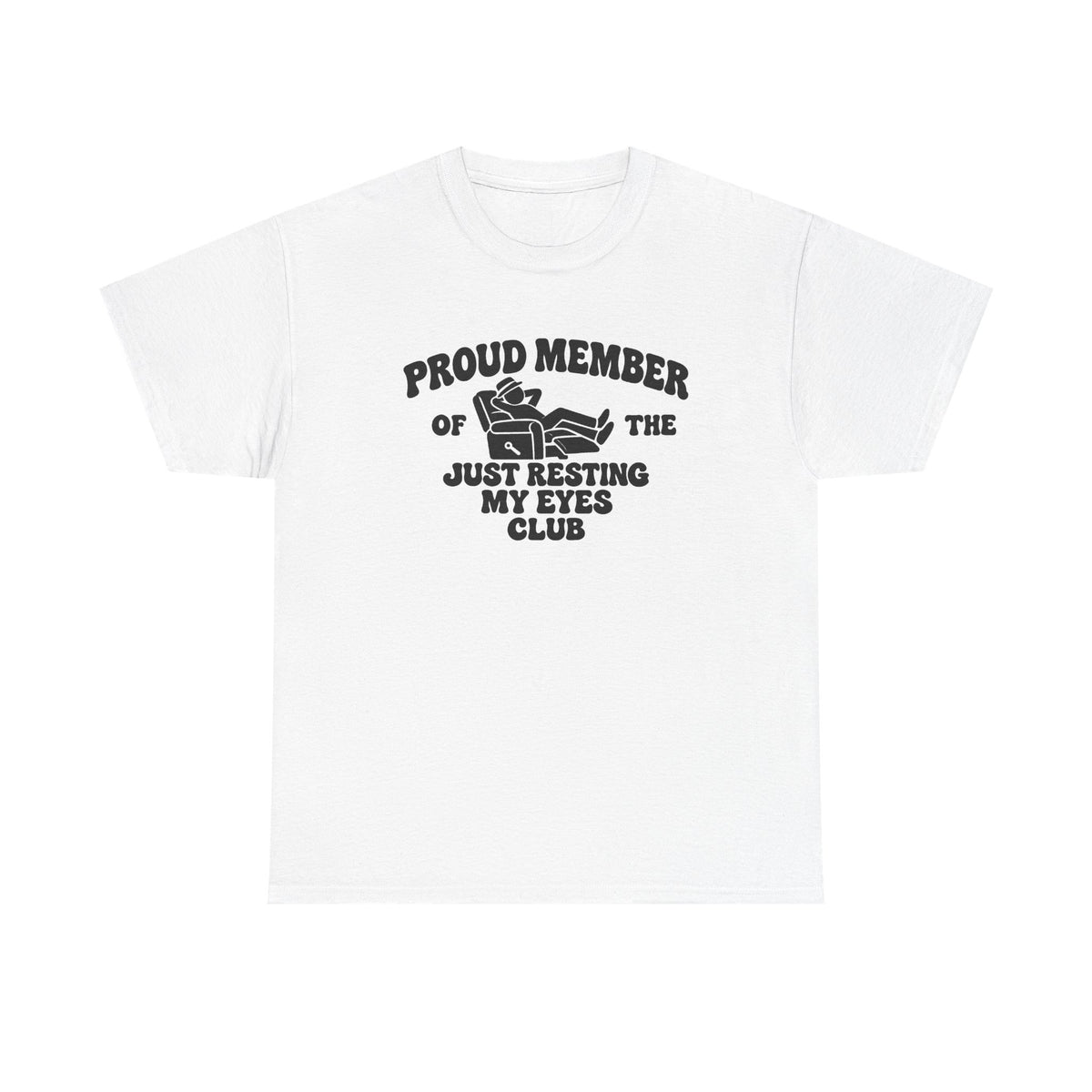 Resting My Eyes Club T-Shirt — "Proud Member of the Just Resting My Eyes Club" Graphic Tee