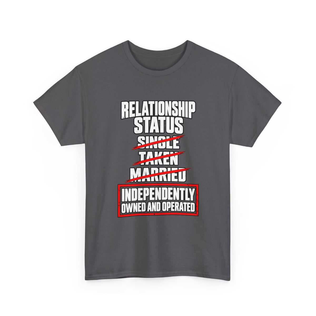Independently Owned and Operated Relationship Status T-Shirt