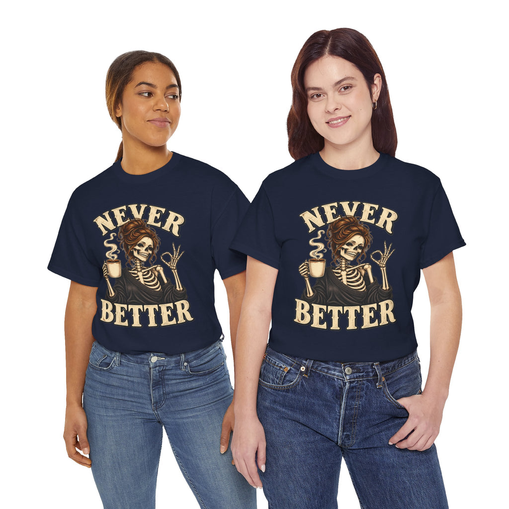 Never Better Skeleton Coffee Graphic Tee