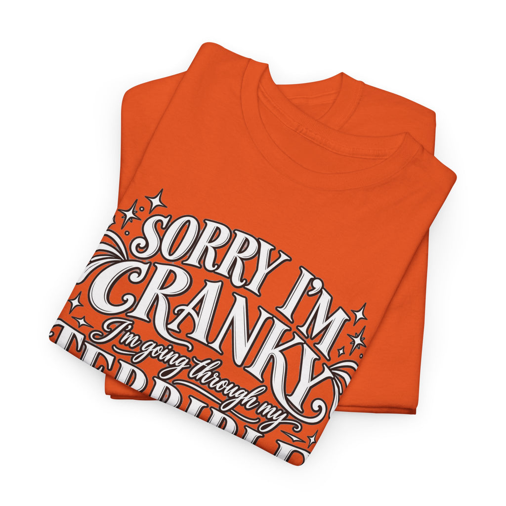 Sorry I'm Cranky—Terrible Fifties Funny Graphic Tee