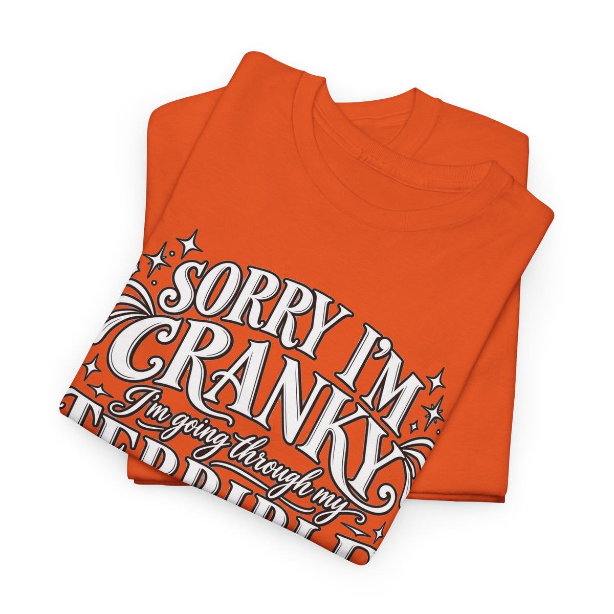 Sorry I'm Cranky—Terrible Fifties Funny Graphic Tee