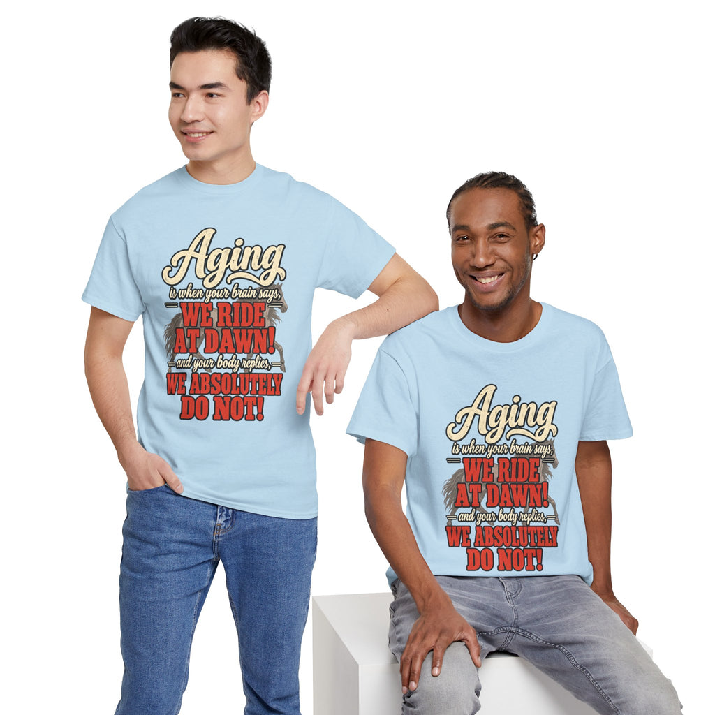 Aging: When Your Brain Says “We Ride at Dawn” Funny Graphic Tee