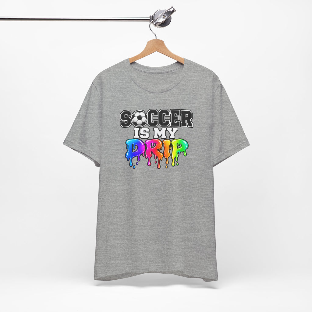 Soccer Is My Drip T-Shirt — Colorful Rainbow Drip Soccer Tee for Players & Fans