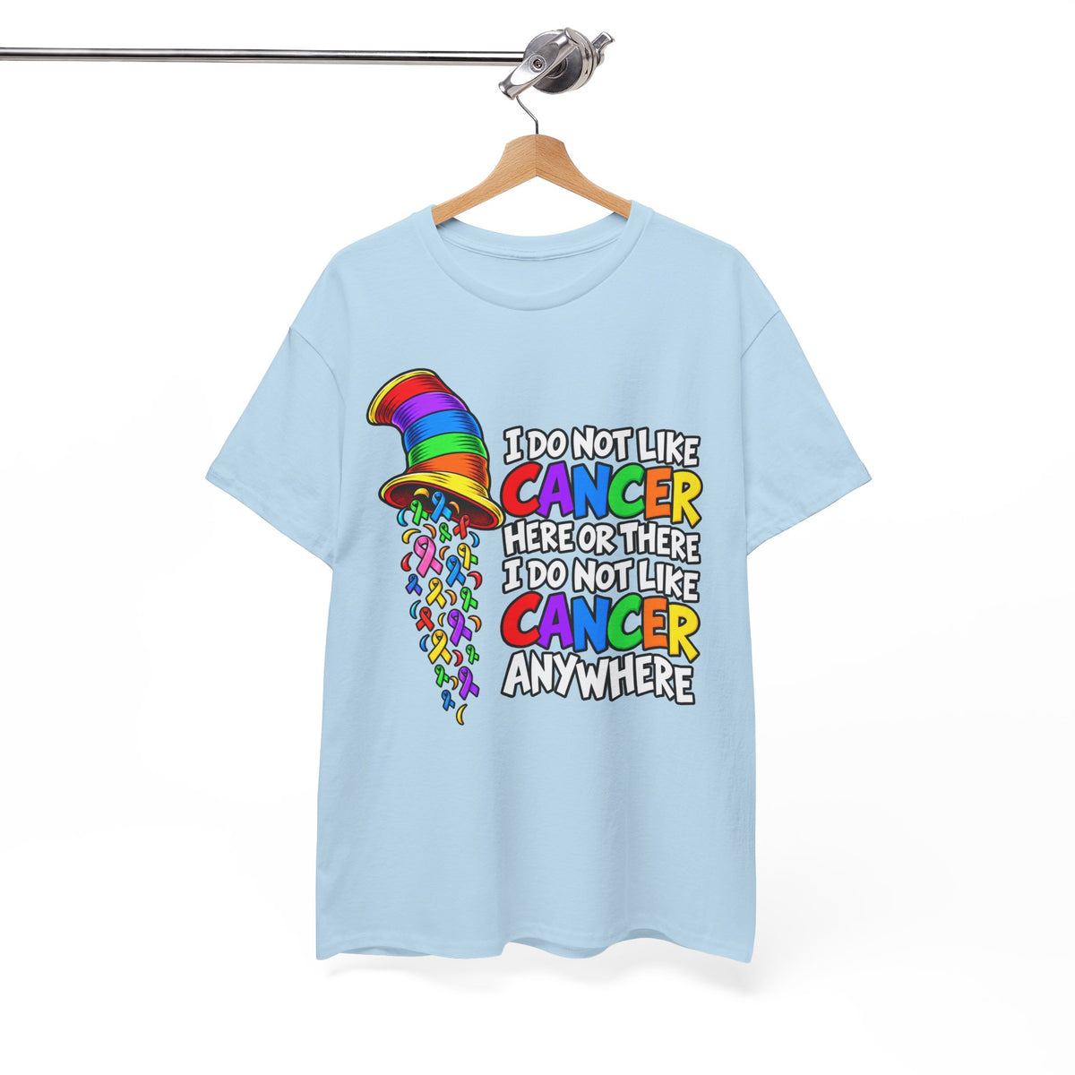 Cancer Awareness T-Shirt — “I Do Not Like Cancer Here or There” Rainbow Ribbon Tee