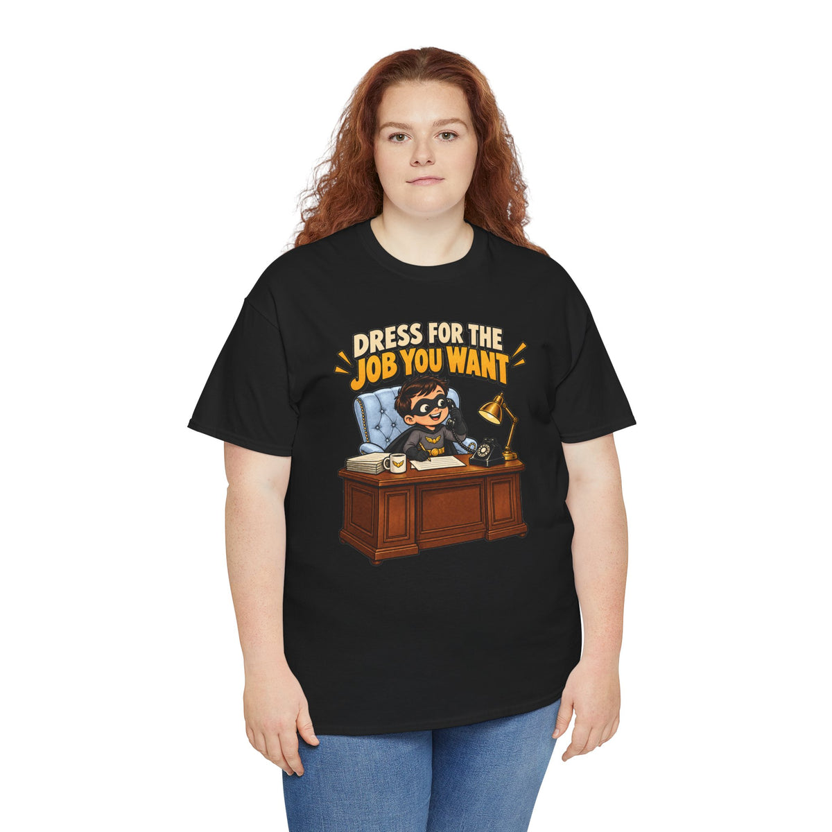 Dress for the Job You Want T-Shirt — Motivational Office Career Tee