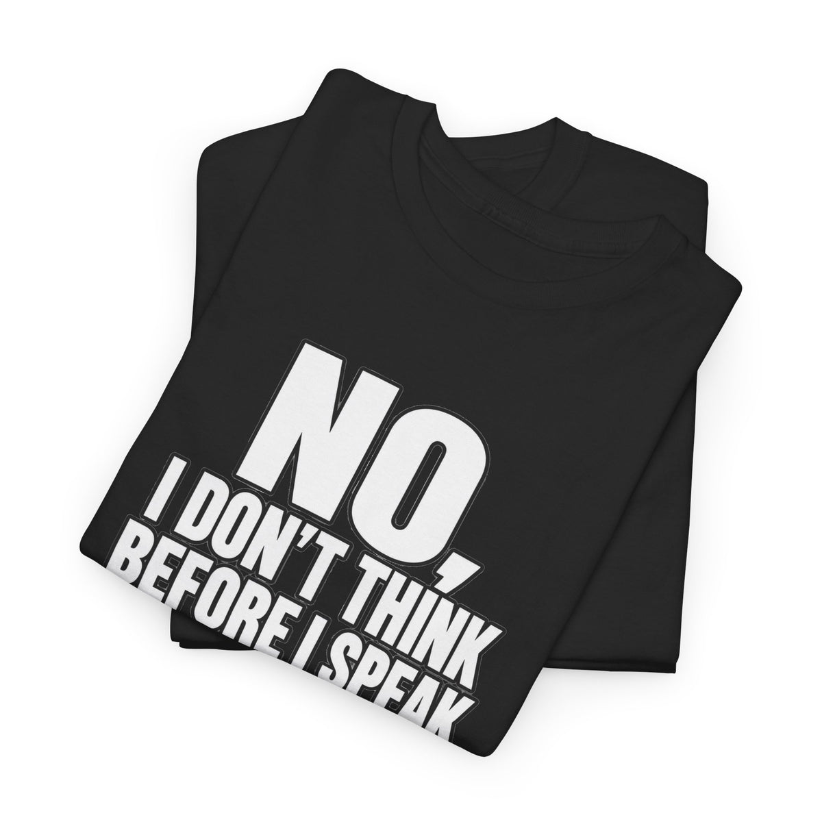 T‑Shirt — "No, I Don't Think Before I Speak That Would Ruin the Surprise" Funny Quote Tee