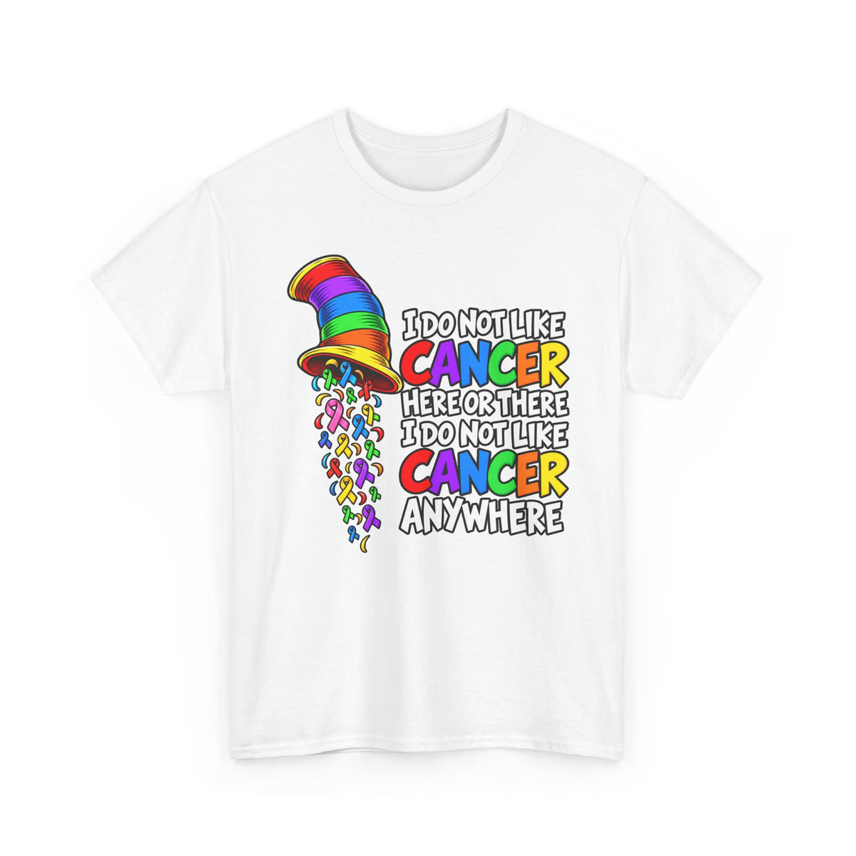 Cancer Awareness T-Shirt — “I Do Not Like Cancer Here or There” Rainbow Ribbon Tee