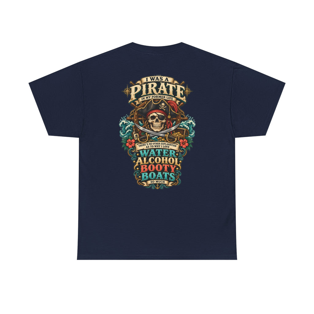 Pirate Skull Tee — "I Was a Pirate" Nautical Skull, Water • Alcohol • Booty • Boats Graphic T‑Shirt
