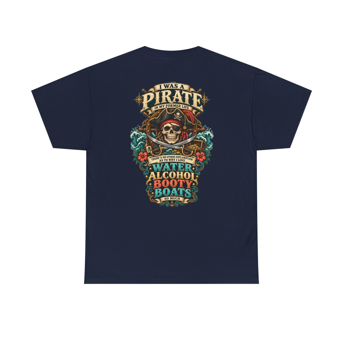 Pirate Skull Tee — "I Was a Pirate" Nautical Skull, Water • Alcohol • Booty • Boats Graphic T‑Shirt