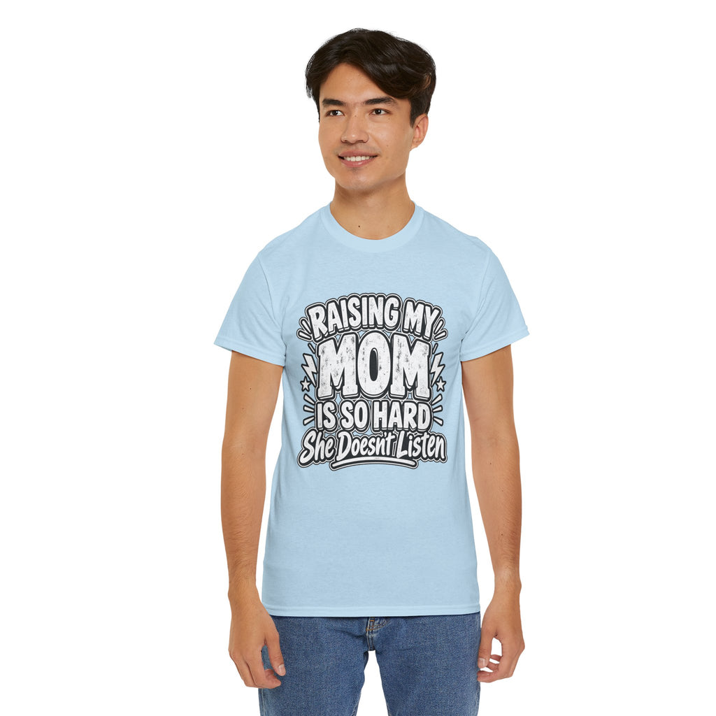 Raising My Mom Is So Hard Tee — Funny Mother-Son Humor Gift