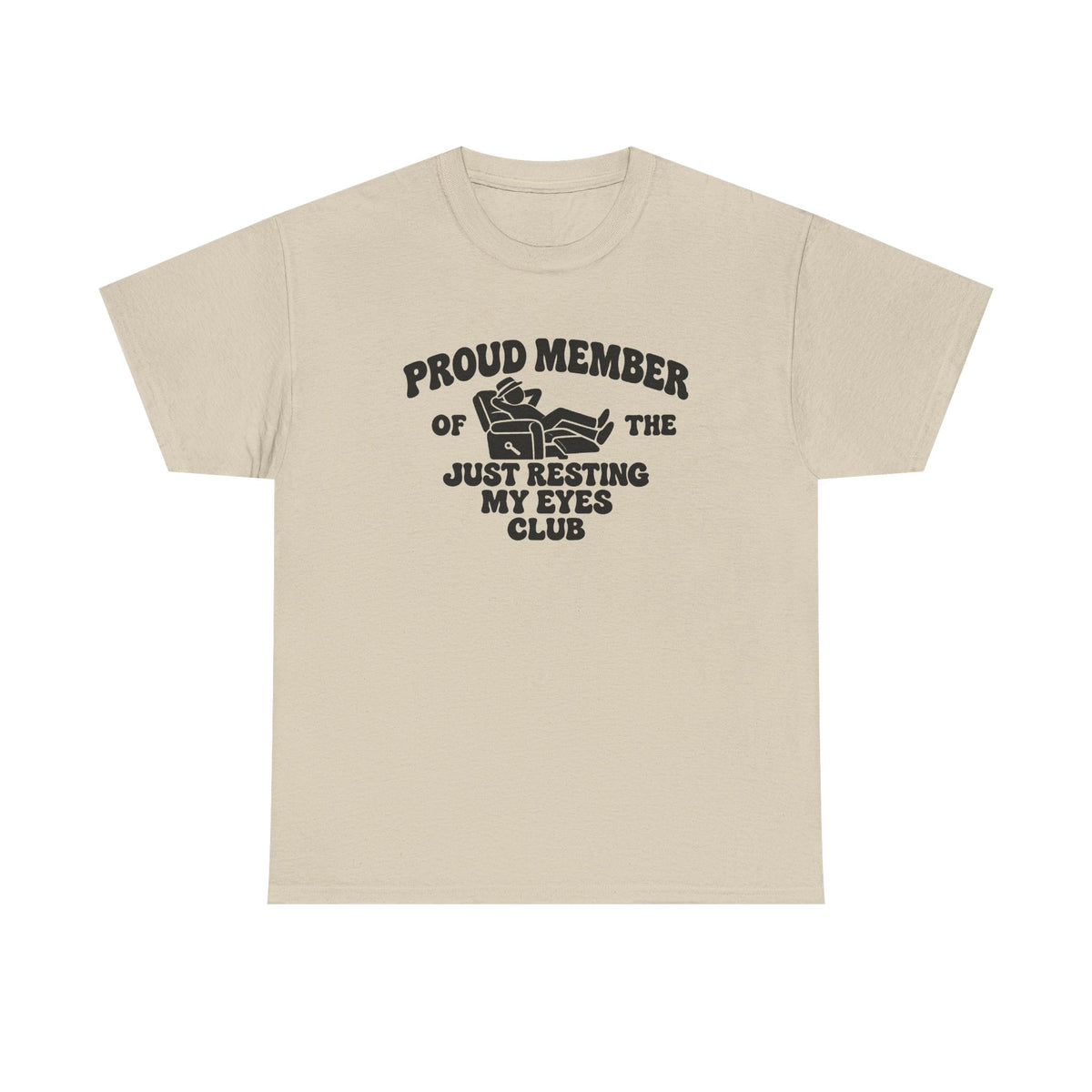 Resting My Eyes Club T-Shirt — "Proud Member of the Just Resting My Eyes Club" Graphic Tee
