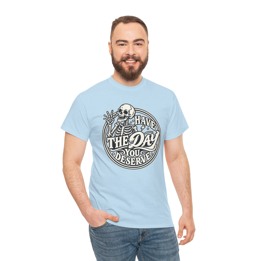 Have the Day You Deserve Tee — Vintage Skeleton Graphic T‑Shirt