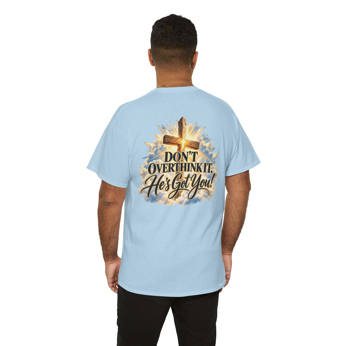 Don't Overthink It He's Got You Tee — Christian Cross Inspirational T‑Shirt