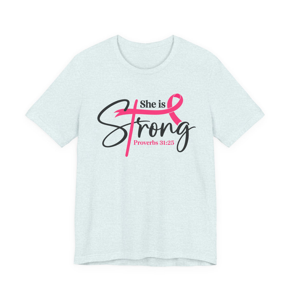 She Is Strong Breast Cancer Awareness Tee — "She is Strong" Proverbs 31:25