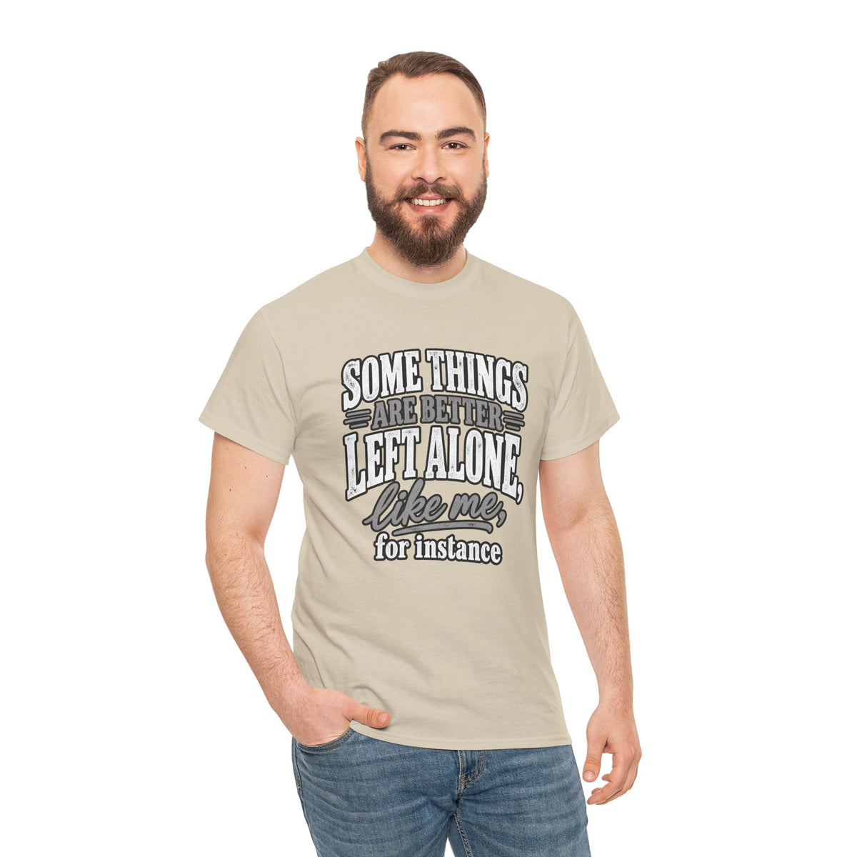 Funny Graphic Tee — “Some Things Are Better Left Alone, Like Me, For Instance” White T-Shirt