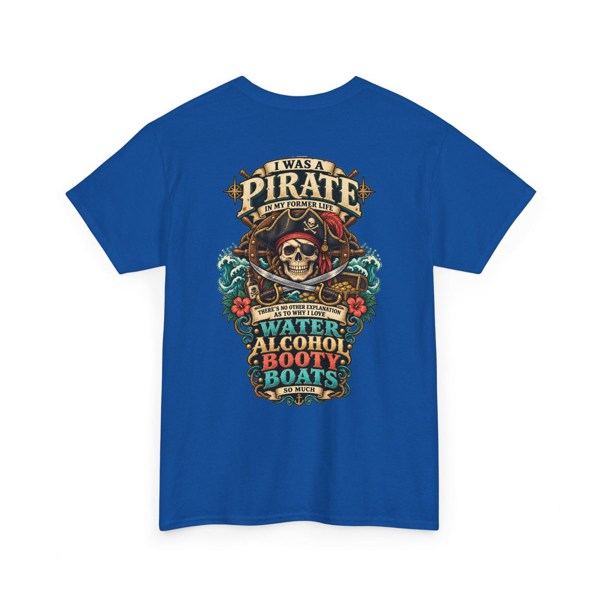 Pirate Skull Tee — "I Was a Pirate" Nautical Skull, Water • Alcohol • Booty • Boats Graphic T‑Shirt