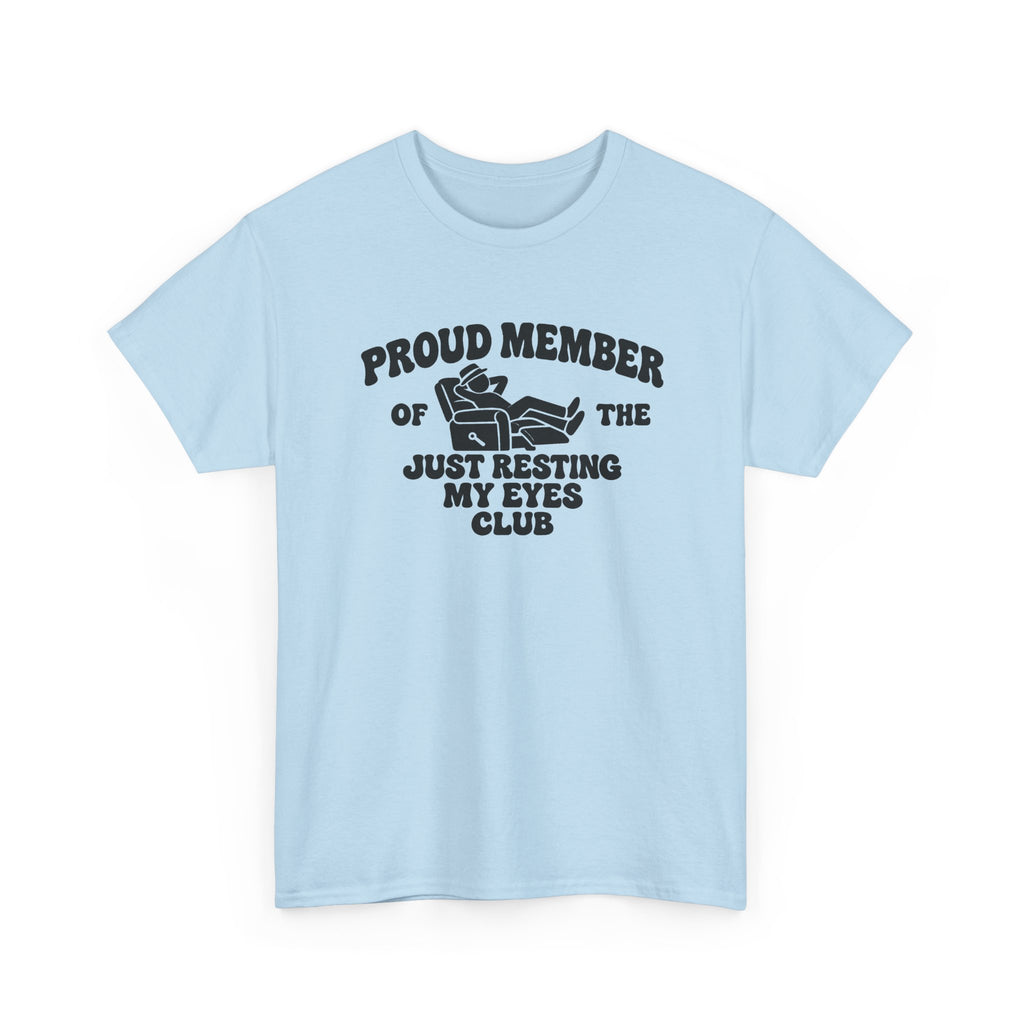 Resting My Eyes Club T-Shirt — "Proud Member of the Just Resting My Eyes Club" Graphic Tee