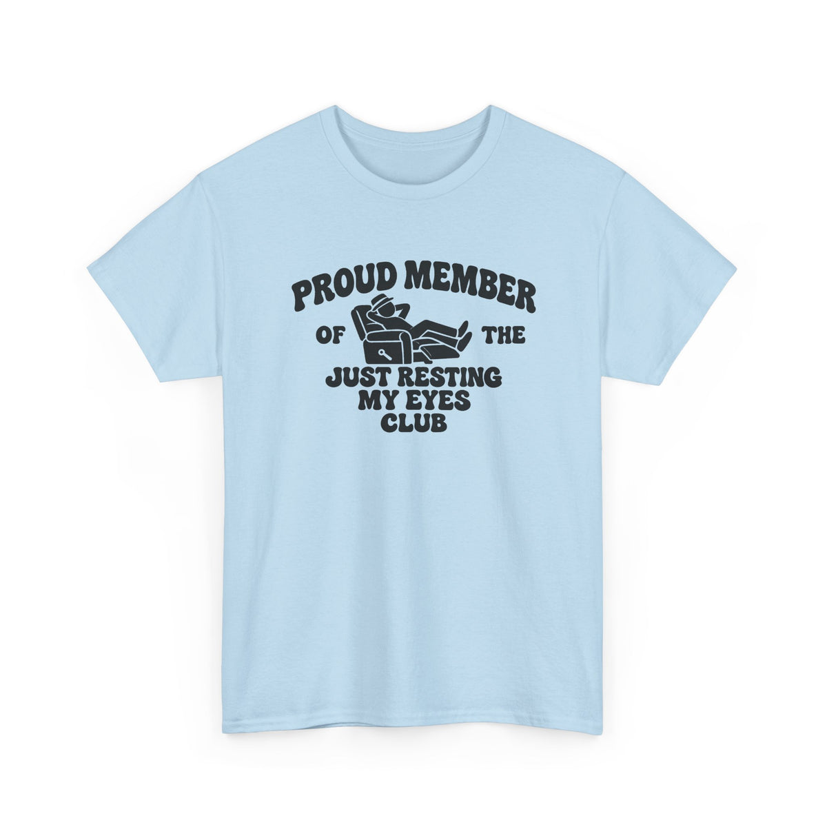 Resting My Eyes Club T-Shirt — "Proud Member of the Just Resting My Eyes Club" Graphic Tee
