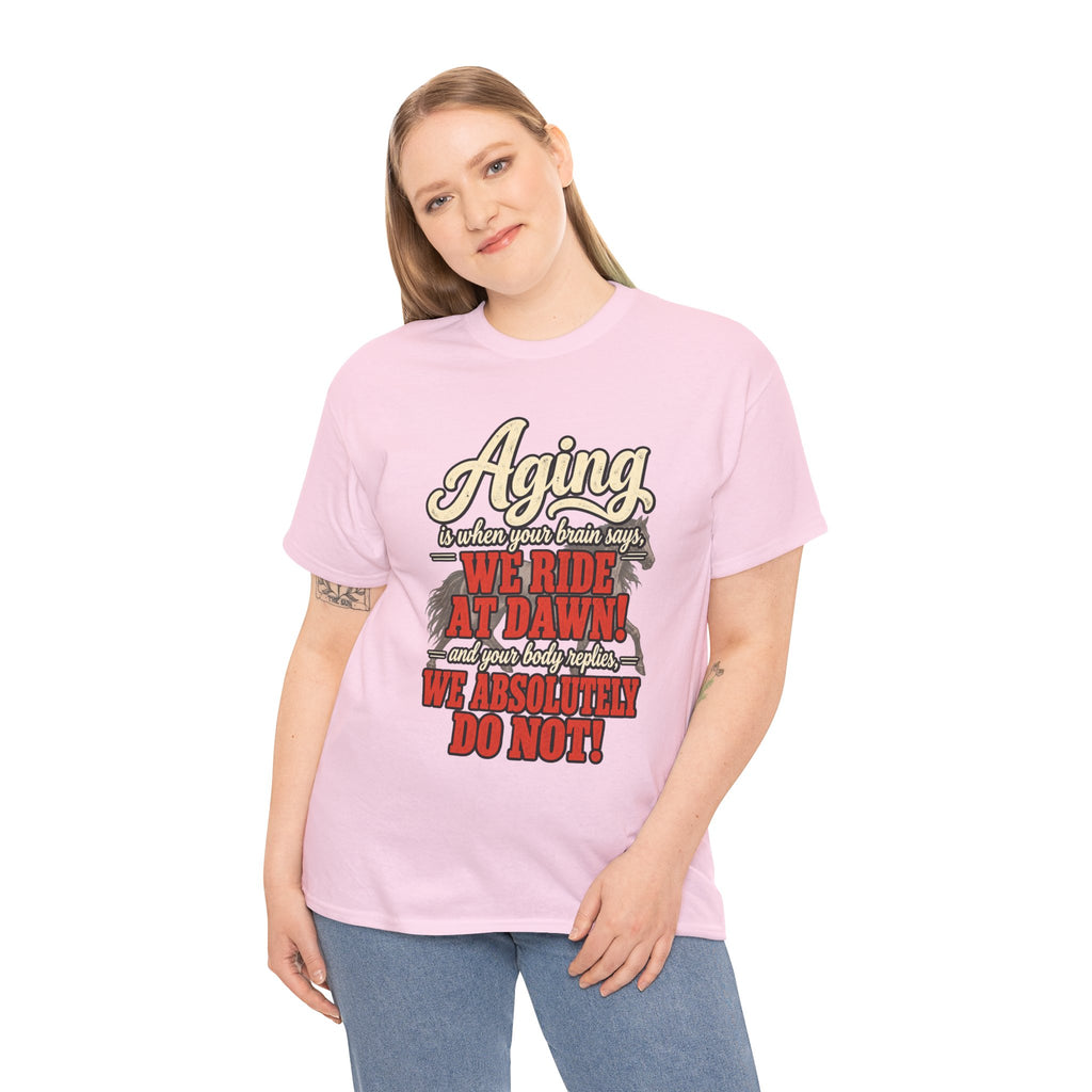 Aging: When Your Brain Says “We Ride at Dawn” Funny Graphic Tee