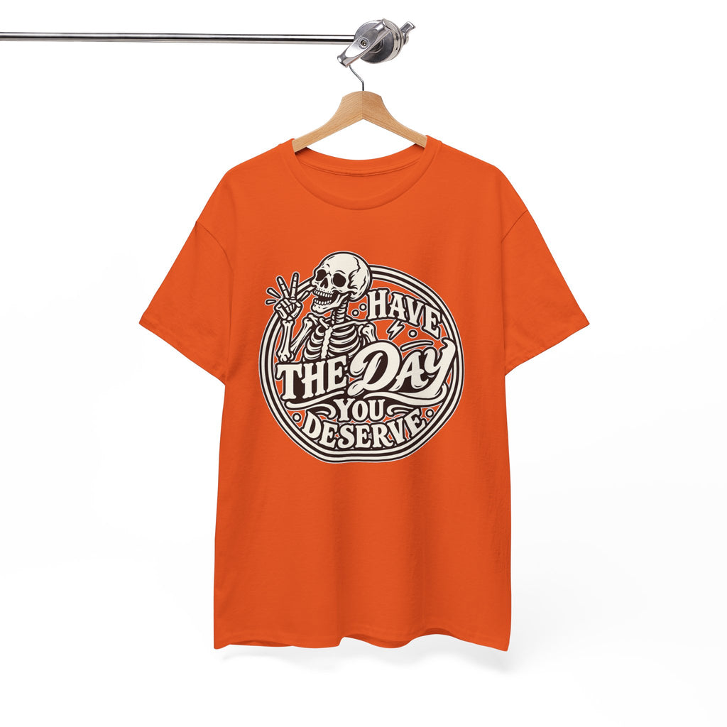 Have the Day You Deserve Tee — Vintage Skeleton Graphic T‑Shirt