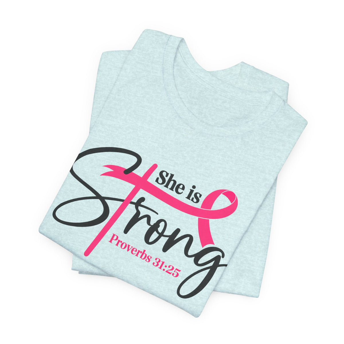 She Is Strong Breast Cancer Awareness Tee — "She is Strong" Proverbs 31:25