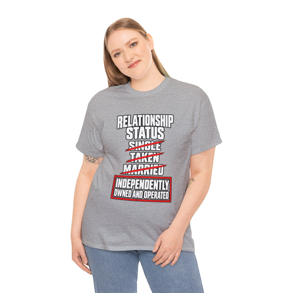 Independently Owned and Operated Relationship Status T-Shirt