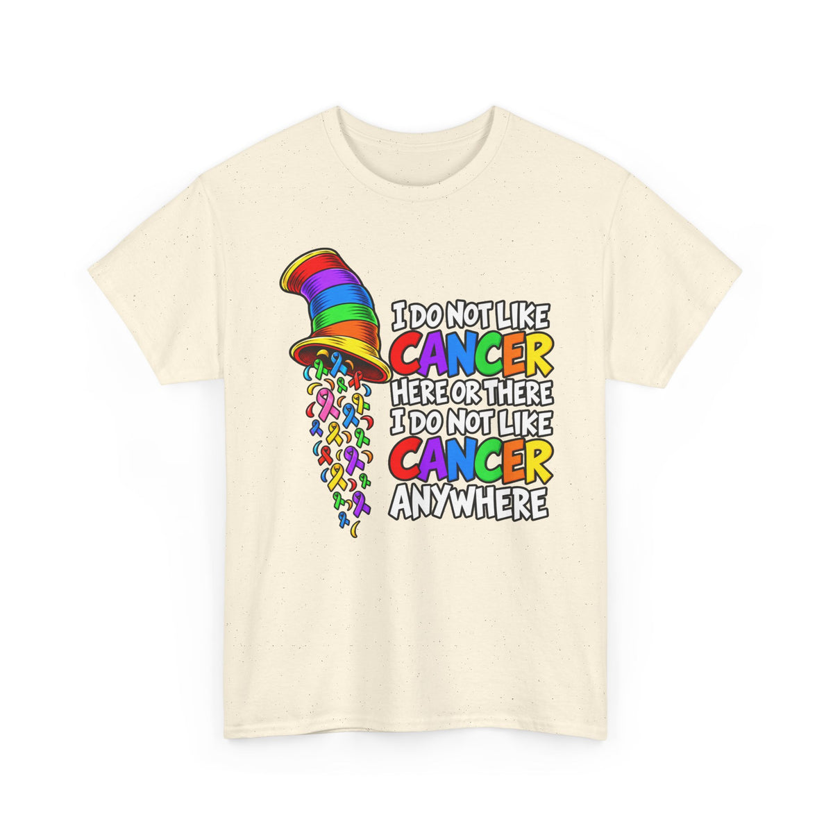 Cancer Awareness T-Shirt — “I Do Not Like Cancer Here or There” Rainbow Ribbon Tee