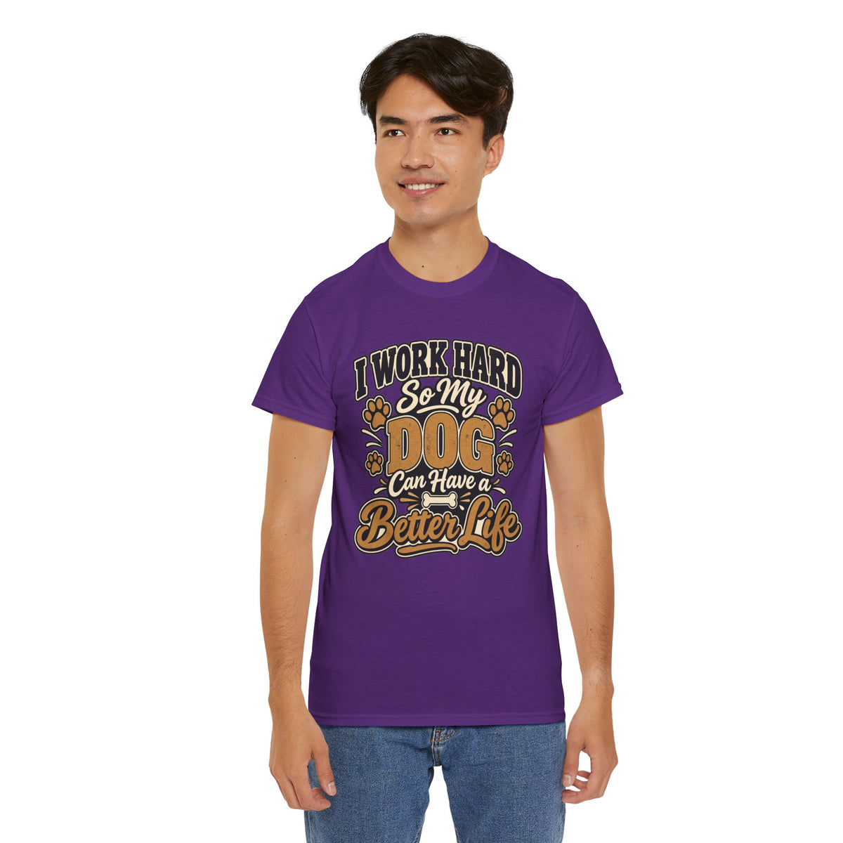 Dog Lover T‑Shirt — “I Work Hard So My Dog Can Have a Better Life”