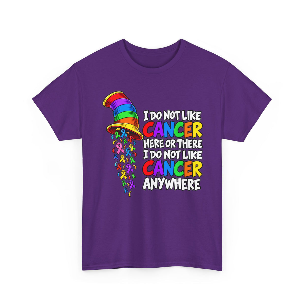 Cancer Awareness T-Shirt — “I Do Not Like Cancer Here or There” Rainbow Ribbon Tee