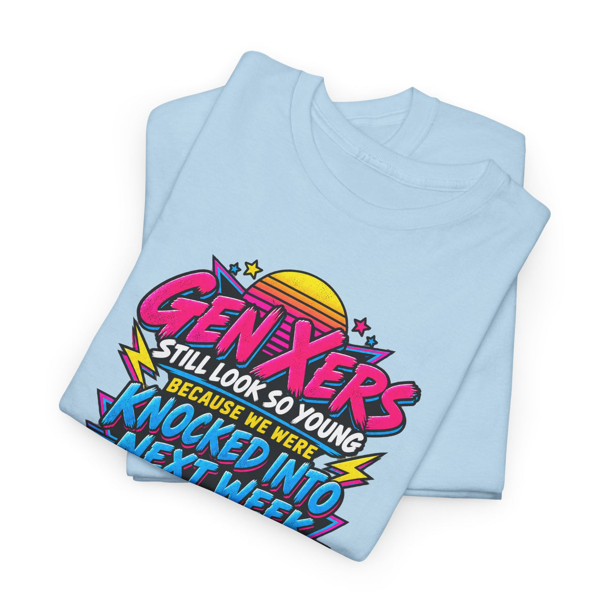 Gen Xers Retro Graphic Tee — “Still Look So Young… Missing Several Decades”