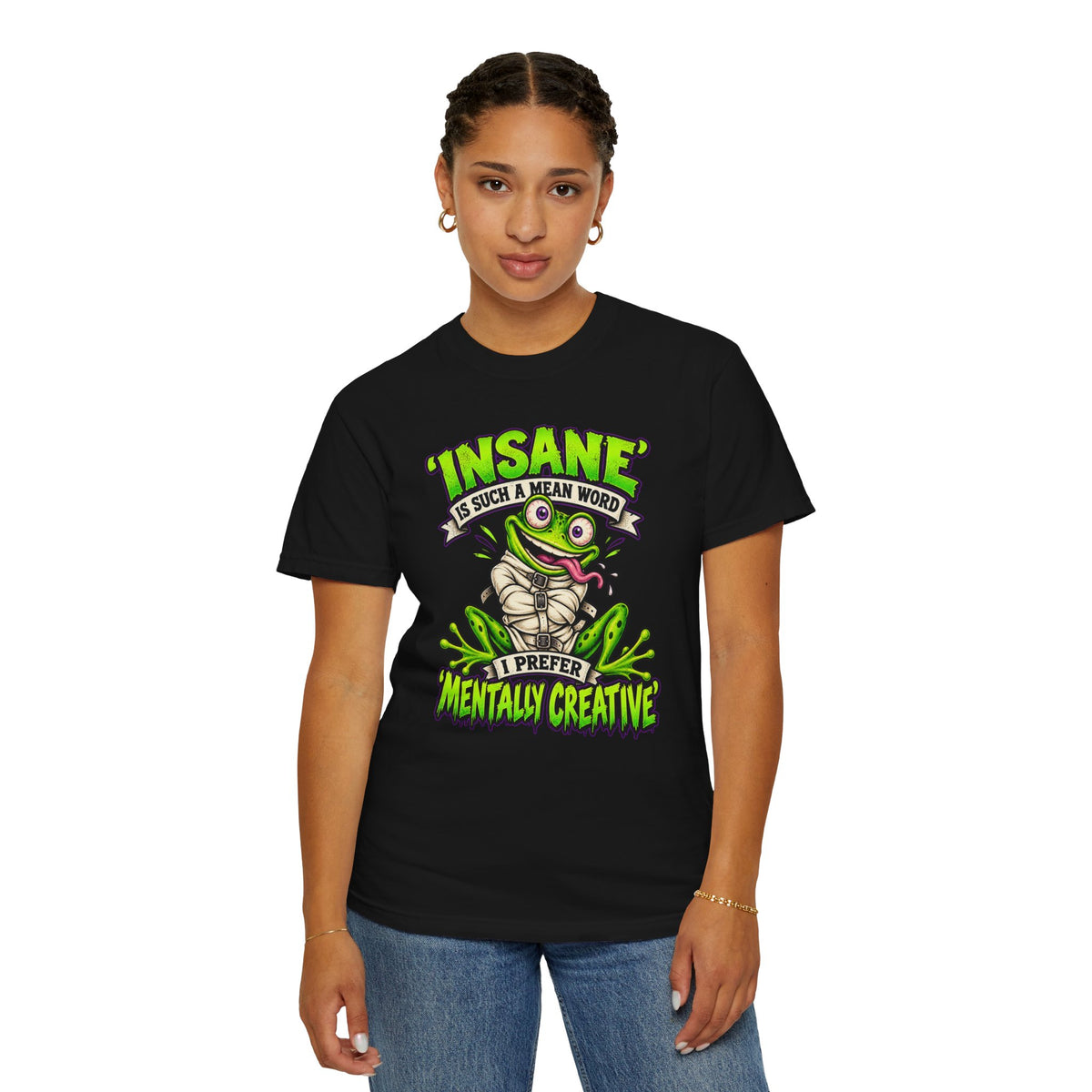 Insane? I Prefer Mentally Creative — Graphic T-Shirt