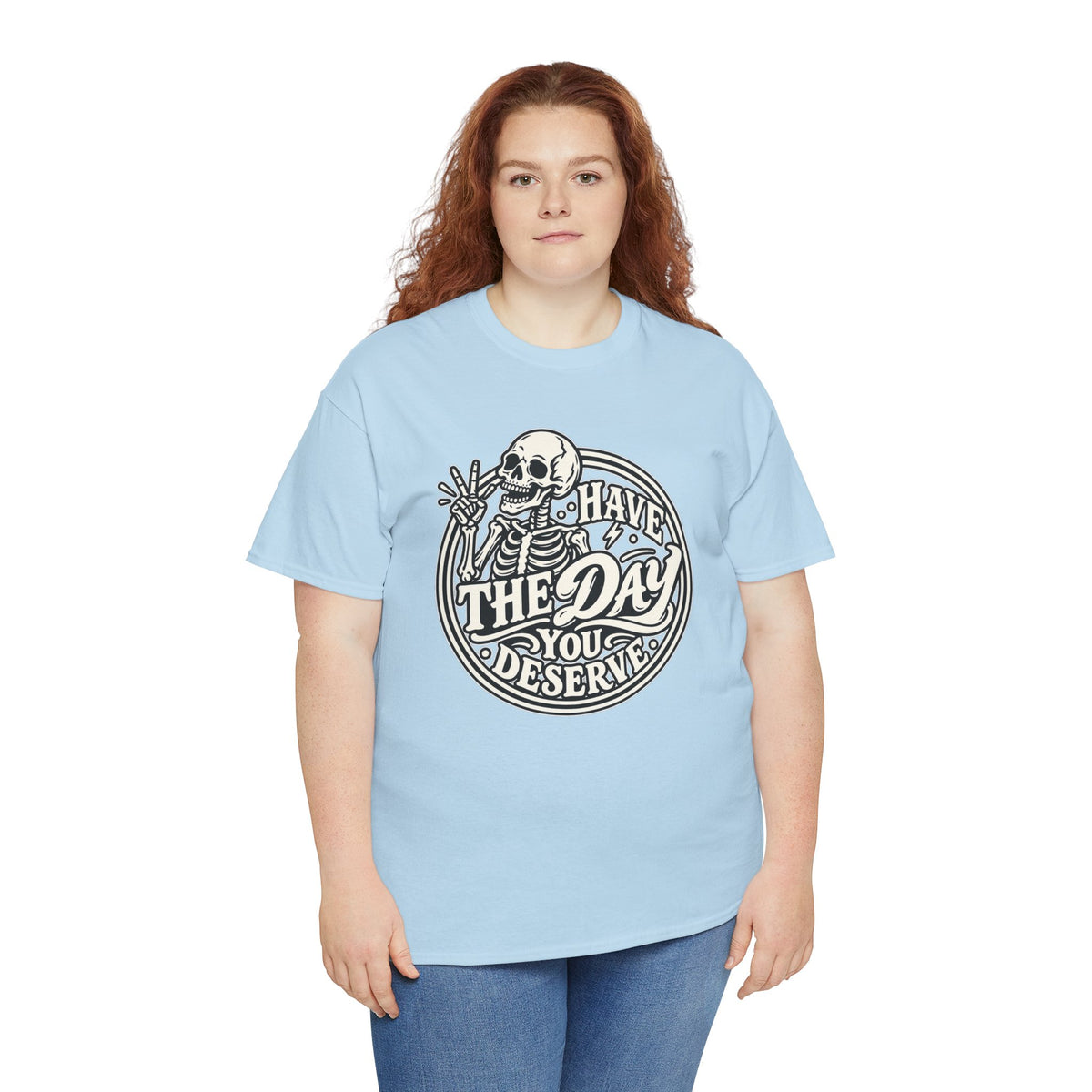 Have the Day You Deserve Tee — Vintage Skeleton Graphic T‑Shirt