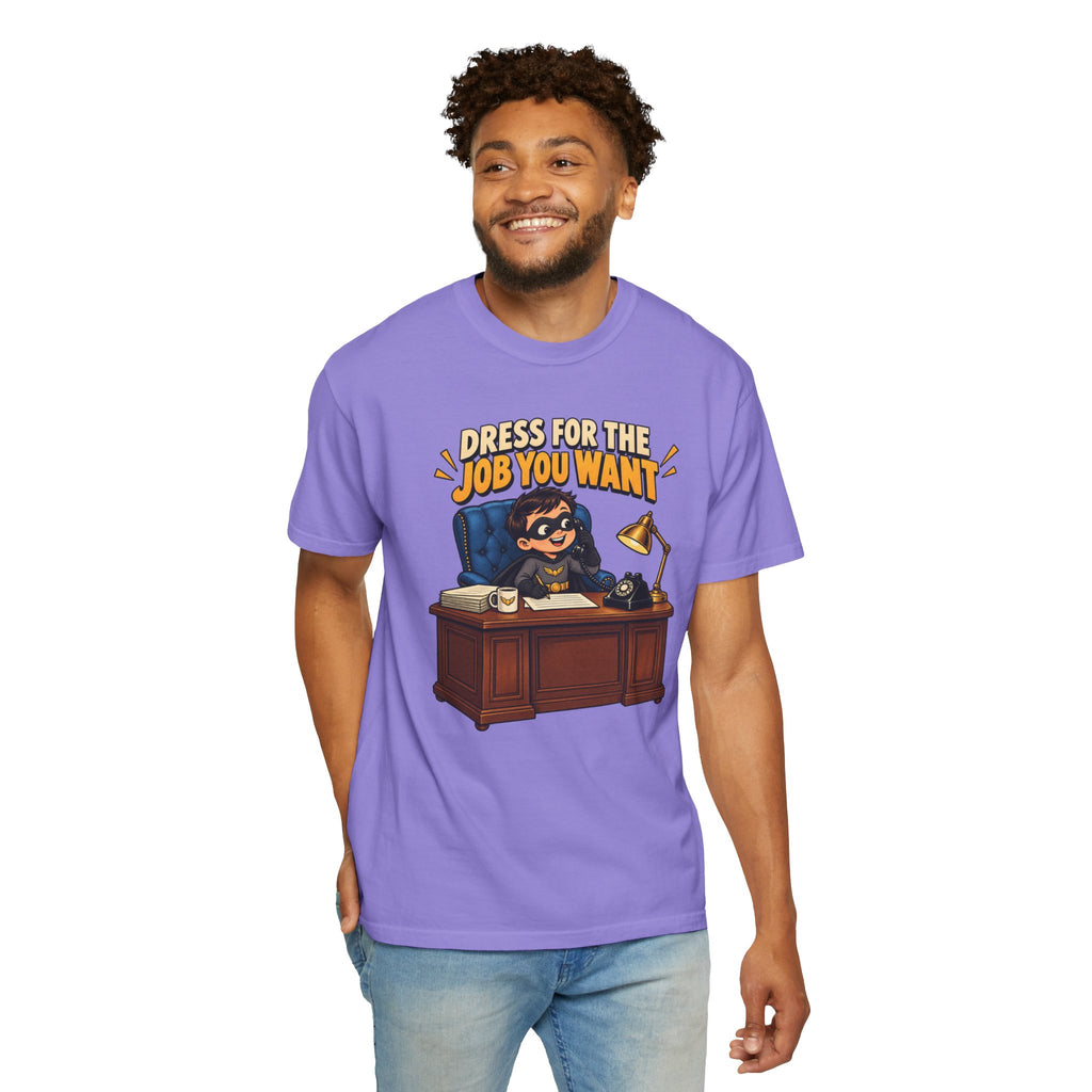 Dress for the Job You Want T-Shirt — Funny Office Career Motivation Tee