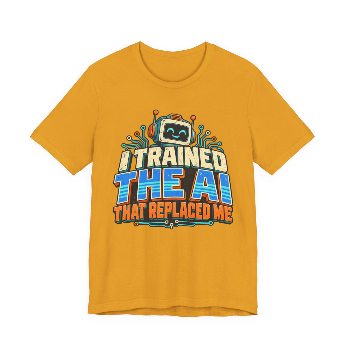 T-Shirt — I Trained the AI That Replaced Me Funny Tech Worker Tee