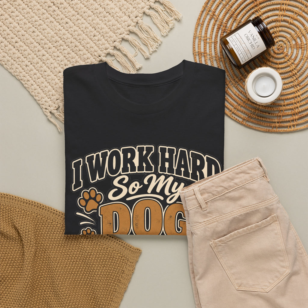 Dog Lover T‑Shirt — “I Work Hard So My Dog Can Have a Better Life”