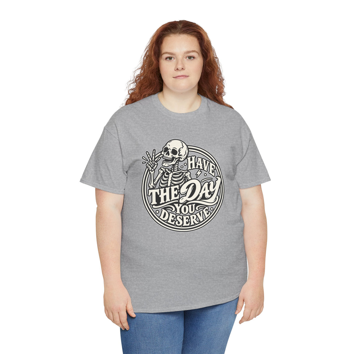 Have the Day You Deserve Tee — Vintage Skeleton Graphic T‑Shirt