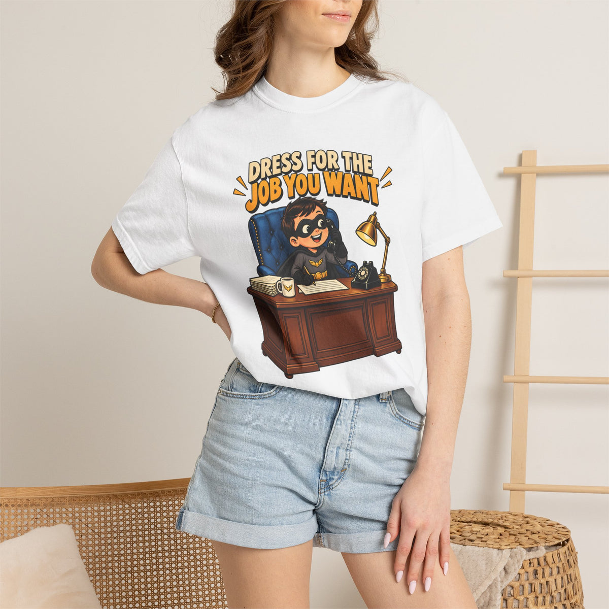 Dress for the Job You Want T-Shirt — Funny Office Career Motivation Tee
