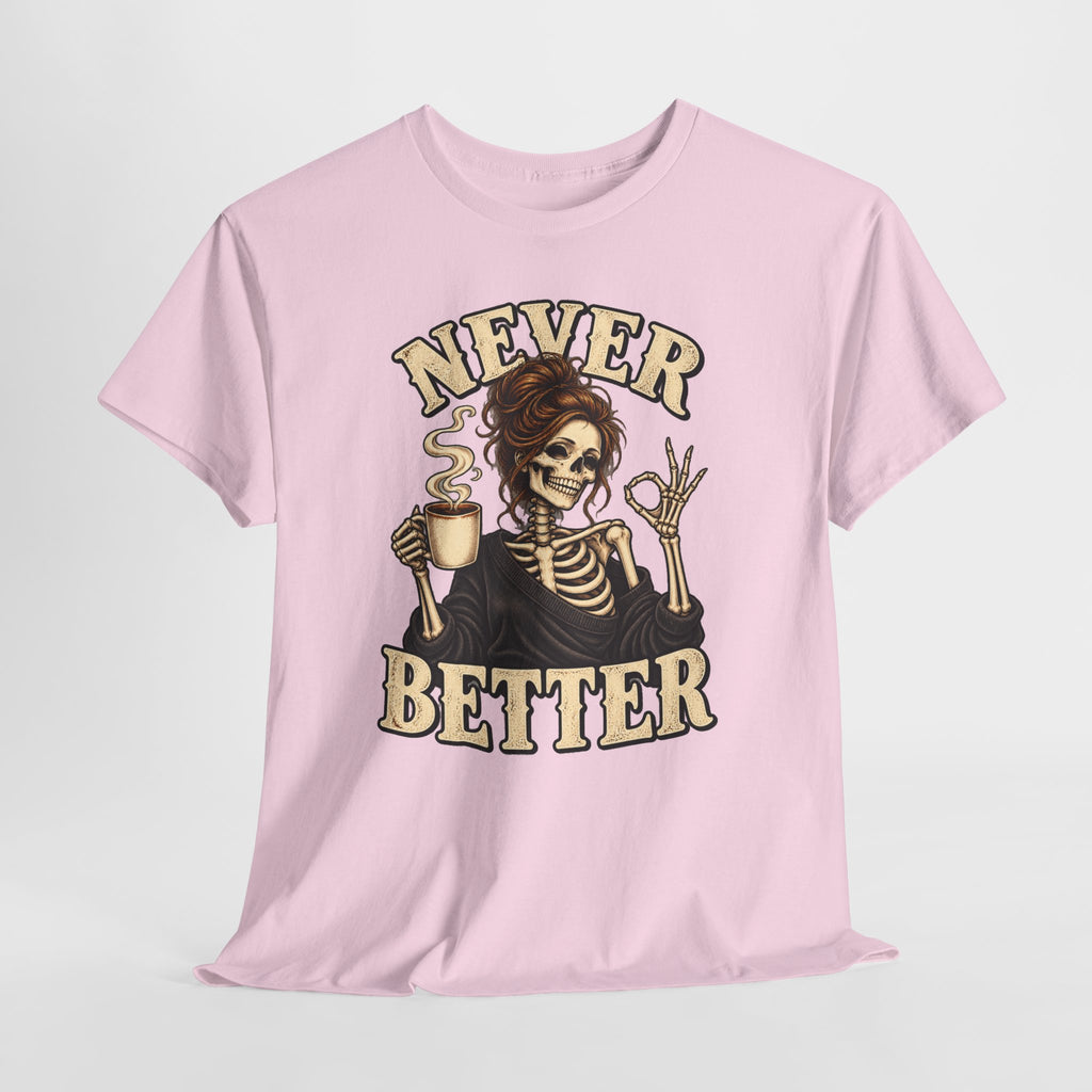 Never Better Skeleton Coffee Graphic Tee
