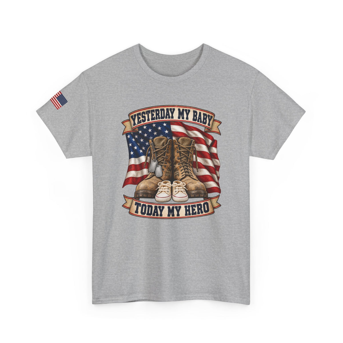 Yesterday My Baby, Today My Hero Military Tribute Tee