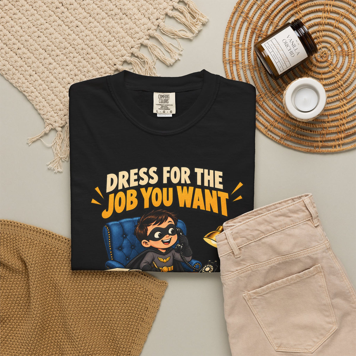 Dress for the Job You Want T-Shirt — Funny Office Career Motivation Tee