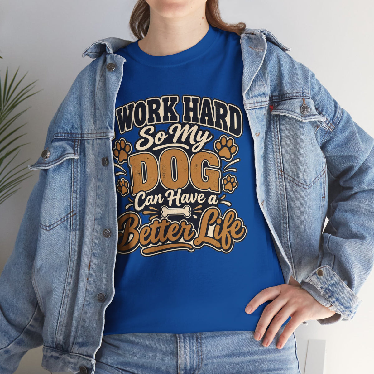 Dog Lover T‑Shirt — “I Work Hard So My Dog Can Have a Better Life”
